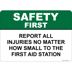 G Signage - "Report All Injuries No Matter How Small To The First Aid Station" - EN - OSHA Safety First Sign