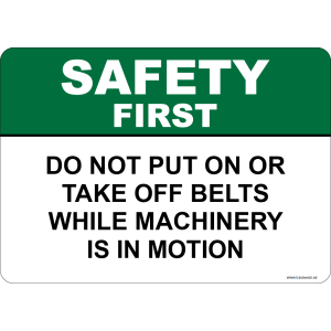 G Signage - "Do Not Put On Or Take Off Belts While Machinery Is In Motion" - EN - OSHA Safety First Sign